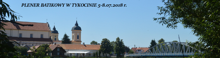 PLENER BATIKOWY W TYKOCINIE 5-8.07.2018 r.